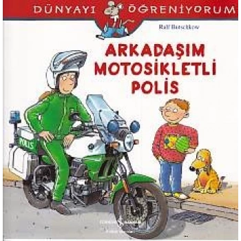 Dünyayı Öğreniyorum - Arkadaşım Motorsikletli Polis
