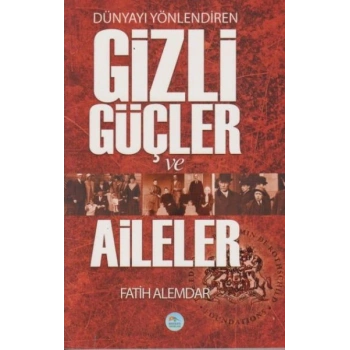 Dünyayı Yönlendiren Gizli Güçler ve Aileler