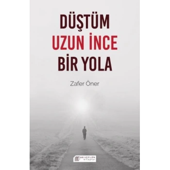 Düştüm Uzun İnce Bir Yola