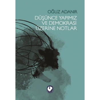 Düşünce Yapımız ve Demokrasi Üzerine Notlar