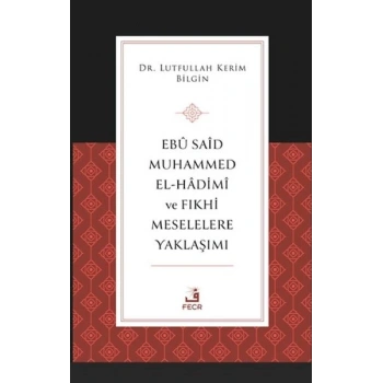 Ebu Said Muhammed el-Hadimi ve Fıkhi Meselelere Yaklaşımı