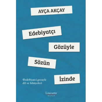 Edebiyatçı Gözüyle Sözün İzinde