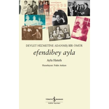 Efendibey Ayla – Devlet Hizmetine Adanmış Bir Ömür