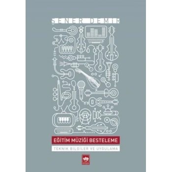 Eğitim Müziği Besteleme  Teknik Bilgiler ve Uygulama