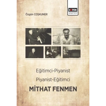 Eğitimci- Piyanist, Piyanist- Eğitimci Mithat Fenmen