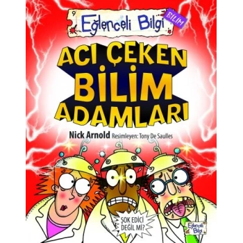 Eğlenceli Bilgi (Bilim) - Acı Çeken Bilim Adamları