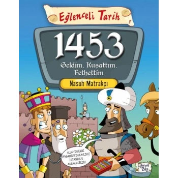 Eğlenceli Tarih - 1453 Geldim, Kuşattım, Fethettim