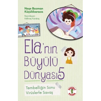 Ela’nın Büyülü Dünyası 5 Tembelliğin SonuVirüslerle Savaş