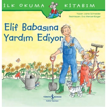 Elif Babasına Yardım Ediyor - İlk Okuma Kitabım