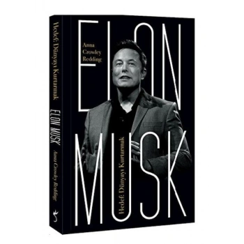 Elon Musk - Hedef: Dünyayı Kurtarmak