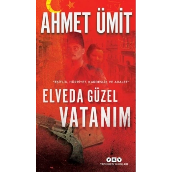 Elveda Güzel Vatanım - Eşitlik, Hürriyet, Kardeşlik ve Adalet