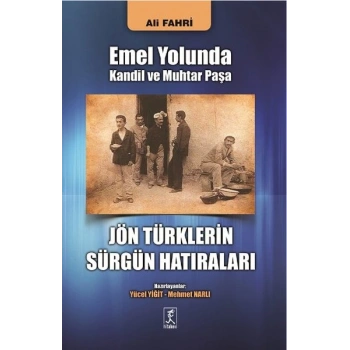 Emel Yolunda Kandil ve Muhtar Paşa Jön Türklerin Sürgün Hatıraları