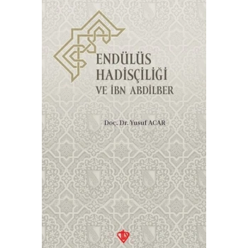 Endülüs Hadisçiliği ve İbn Abdilber