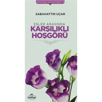 Eşler Arasında Karşılıklı Hoşgörü - Ömür Boyu Mutluluk Serisi 3