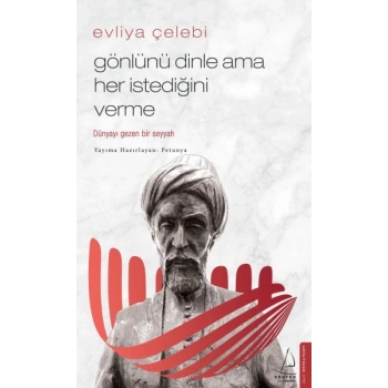 Evliya Çelebi - Gönlünü Dinle Ama Her İstediğini Verme
