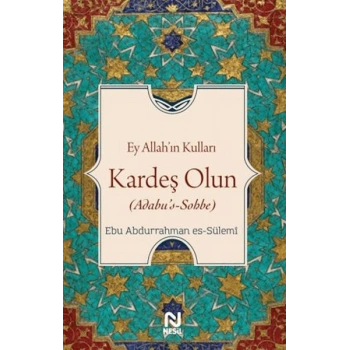 Ey Allah’ın Kulları Kardeş Olun