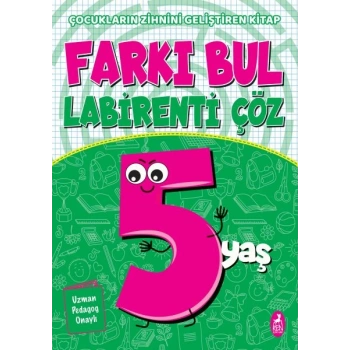 Farkı Bul Labirenti Çöz 5 Yaş - Çocukların Zihnini Geliştiren Kitap