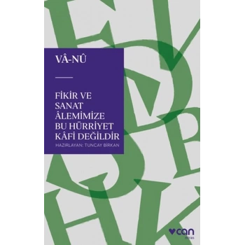 Fikir ve Sanat Alemimize Bu Hürriyet Kafi Değildir