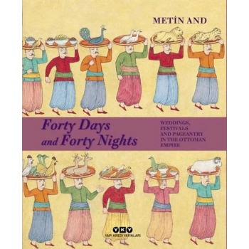 Forty Days and Forty Nights – Weddings, Festivals and Pageantry in the Ottoman Empire