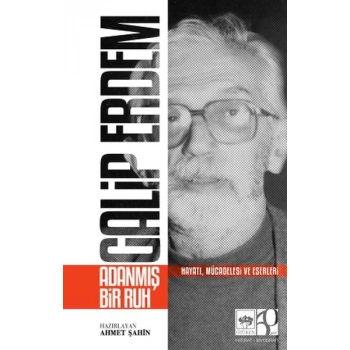 Galip Erdem Adanmış Bir Ruh