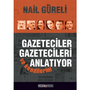 Gazeteciler Gazetecileri ve Kendilerini Anlatıyor