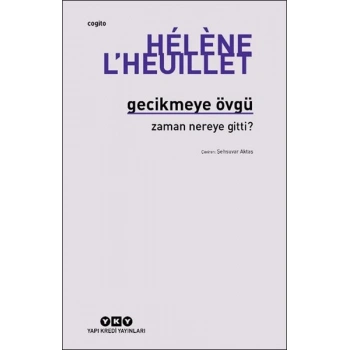 Gecikmeye Övgü - Zaman Nereye Gitti?