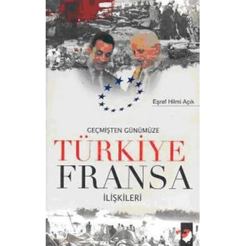 Geçmişten Günümüze Türkiye Fransa İlişkileri