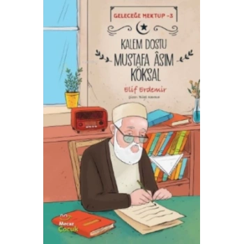 Geleceğe Mektup 3 - Kalem Dostu Mustafa Âsım Köksal