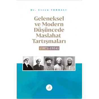 Geleneksel ve Modern Düşüncede Maslahat Tartışmaları