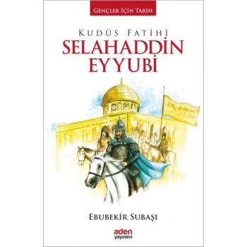Gençler İçin Tarih - Kudüs Fatihi Selahaddin Eyyubi
