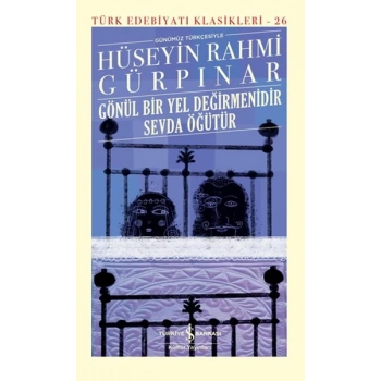 Gönül Bir Yel Değirmenidir Sevda Öğütür (Şömizli) - Türk Edebiyatı Klasikleri