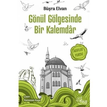Gönül Gölgesinde Bir Kalemdar