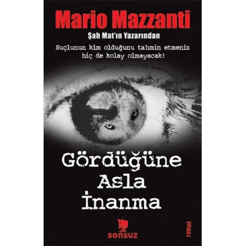 Gördüğüne Asla İnanma