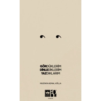 Gördüklerim, Dinlediklerim, Yazdıklarım