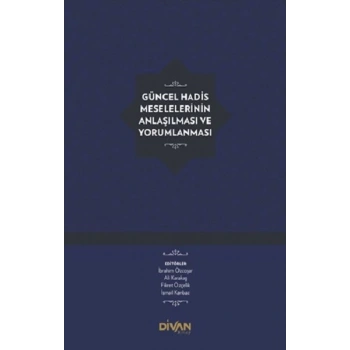 Güncel Hadis Meselelerinin Anlaşılması ve Yorumlanması (Ciltli)