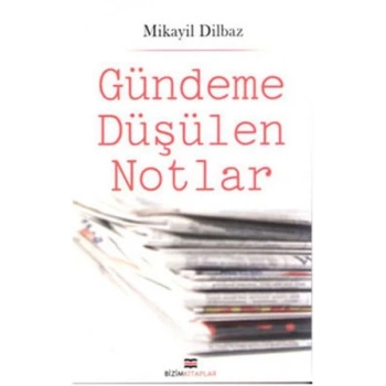 Gündeme Düşülen Notlar