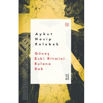 Güneş Eski Ritmini Bulana Dek