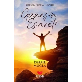 Güneşin Esareti - Bir Doğu Türkistan Hikayesi