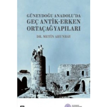 Güneydoğu Anadoluda Geç Antik-Erken Yap