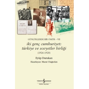 Günlüklerde Bir Ömür- Vıı – İki Genç Cumhuriyet: Türkiye Ve