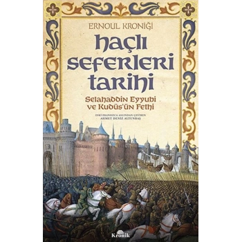 Haçlı Seferleri Tarihi - Selahaddin Eyyübi ve Kudüsün Fethi