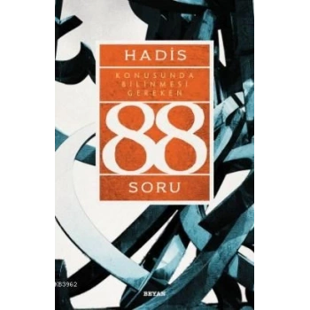 Hadis Konusunda Bilinmesi Gereken 88 Soru