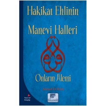 Hakikat Ehlinin Manevi Halleri - Onların Alemi