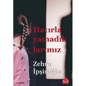 Hatırlayamadıklarımız