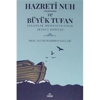 Hazreti Nuh (Aleyhiseselam) ve Büyük Tufan - İnsanlık Medeniyetinin İkinci Doğuşu