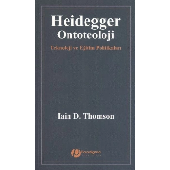 Heidegger/Ontoteoloji - Teknoloji Ve Eğitim Politikaları