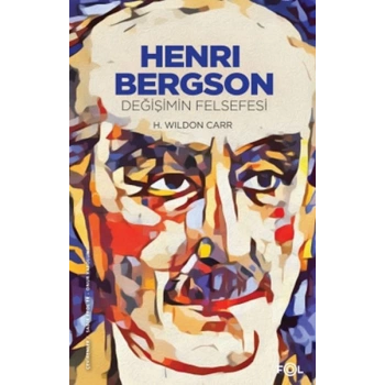 Henri Bergson –Değişimin Felsefesi