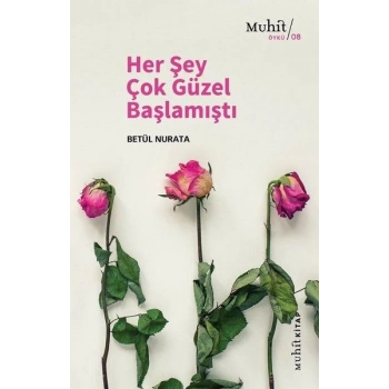 Her Şey Çok Güzel Başlamıştı