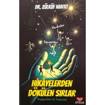 Hikayelerden Dökülen Sırlar - Peygamber İle Yaşamak