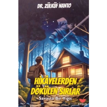 Hikayelerden Dökülen Sırlar;Savaşta Bir Yiğit